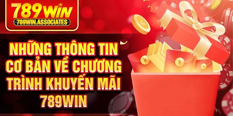 Những thông tin cơ bản về chương trình khuyến mãi 789win